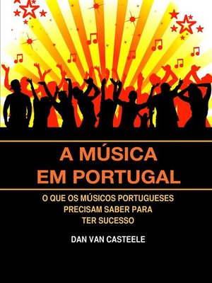 cover image of A Música em Portugal--O que os Músicos Portugueses Precisam Saber para ter Sucesso